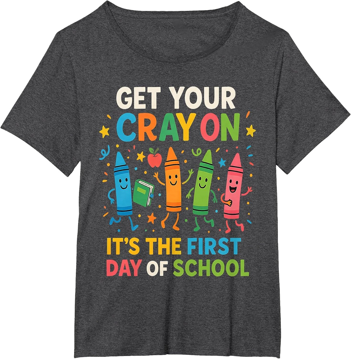 Get Your Crayons It's The First Day of School Teacher Funny T-Shirt - Dark Heather Grey