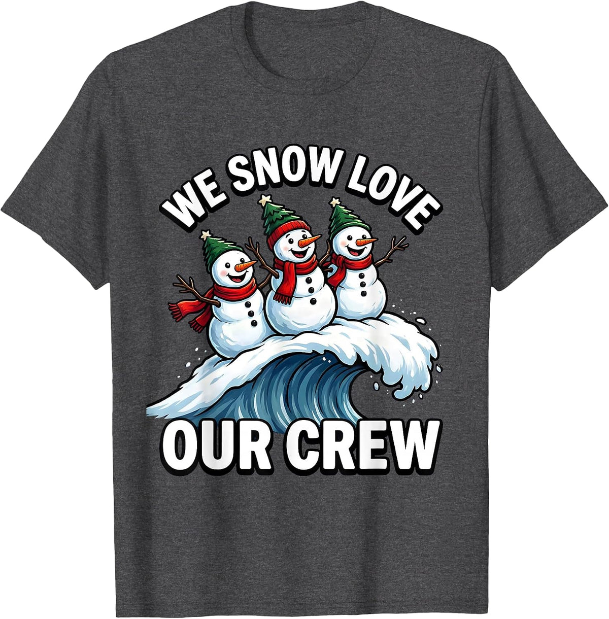 We Snow Love Our Crew Funny Snowman Christmas Family T-Shirt - Dark Heather Grey