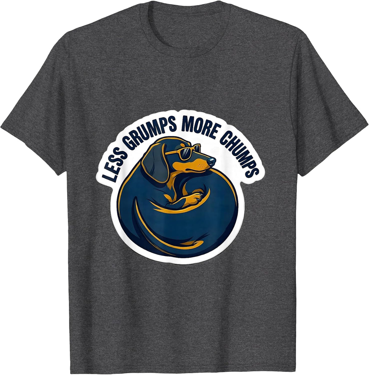Less Grumps More Chumps Funny Dachshund Dog Lover Sticker T-Shirt - Dark Heather Grey