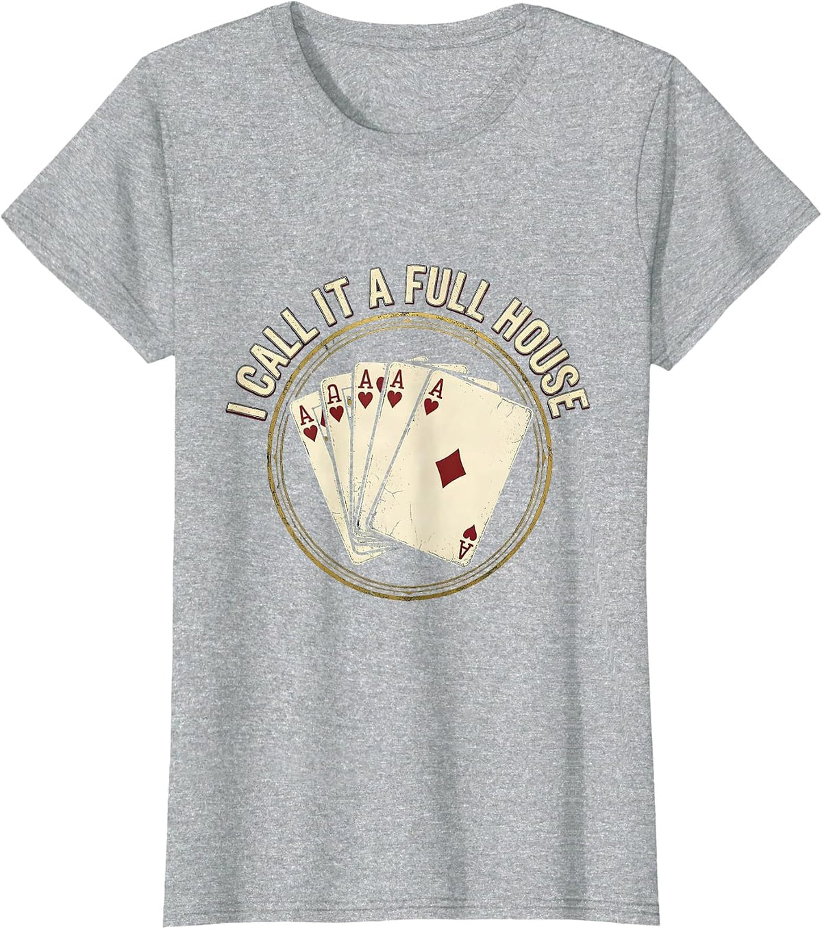 I Call It A Full House Funny Poker Gambler Casino Player T-Shirt - Heather Grey
