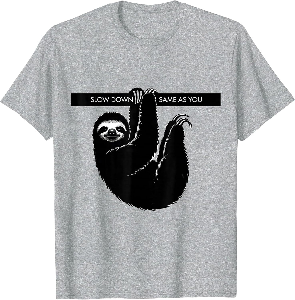 Men's Slow Down Same As You Funny Sloth Lover Animal Humor T-Shirt - Heather Grey