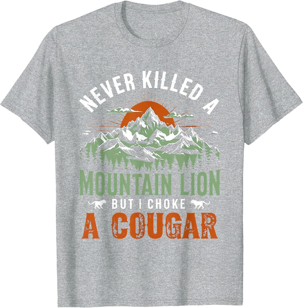 Never Killed A Mountain Lion But I've Choked A Cougar Retro T-Shirt - Heather Grey
