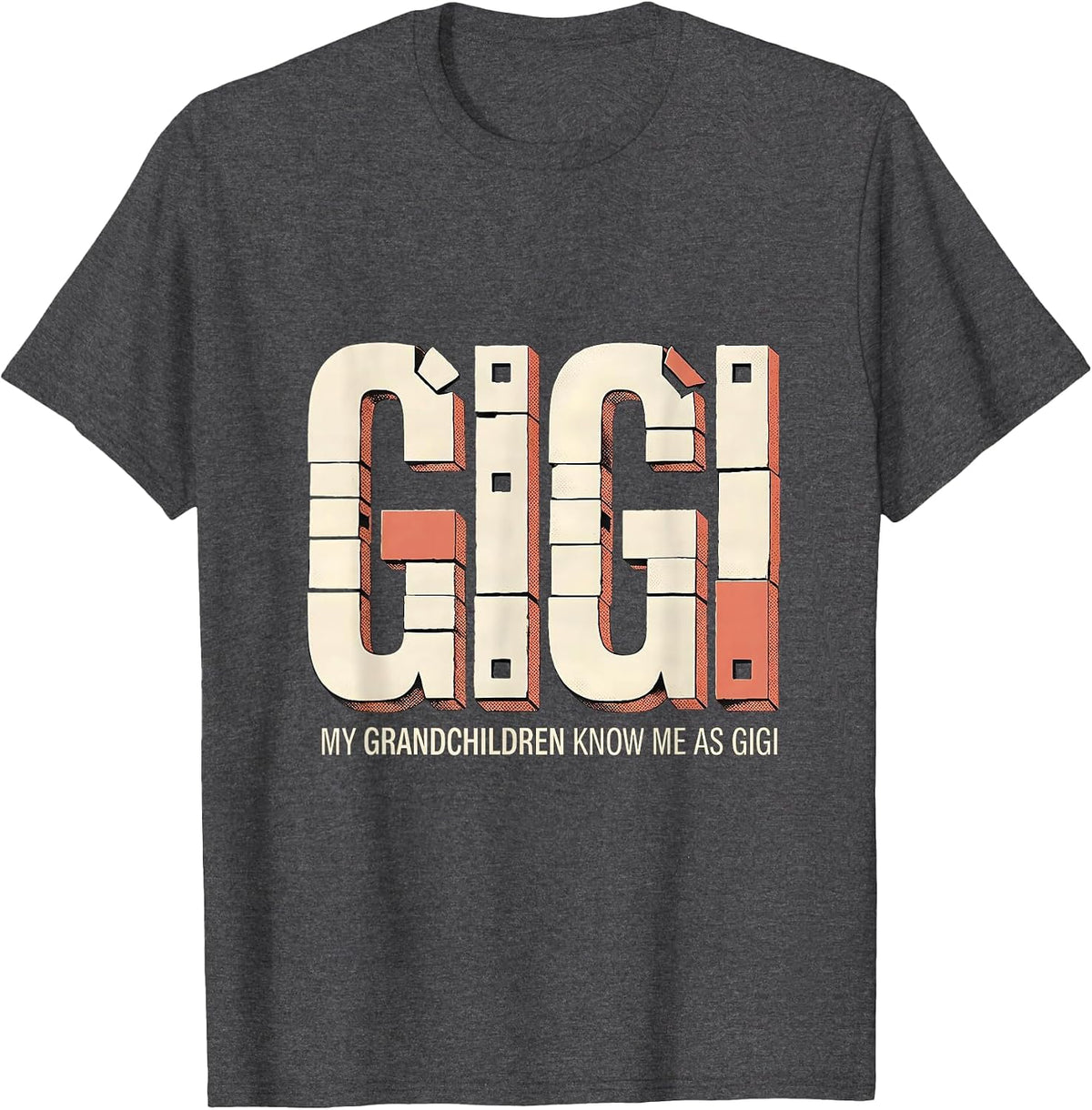 My Grandchildren Know Me As Gigi Funny Grandma Gift T-Shirt - Dark Heather Grey