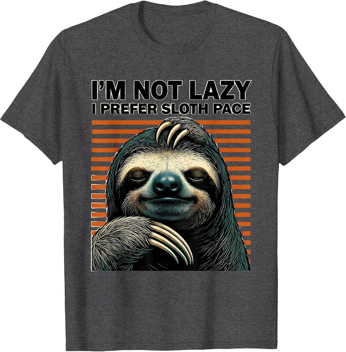 I'm Not Lazy I Prefer Sloth Pace Funny Sloth Lover Gift T-Shirt - Dark Heather Grey