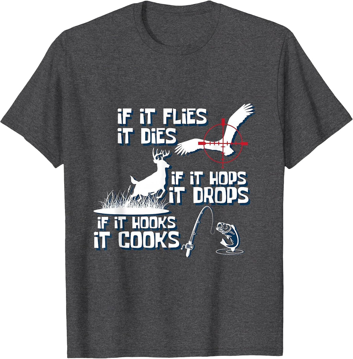 If Its Flies It Dies Nature Lover and Hunter T-Shirt - Dark Heather Grey