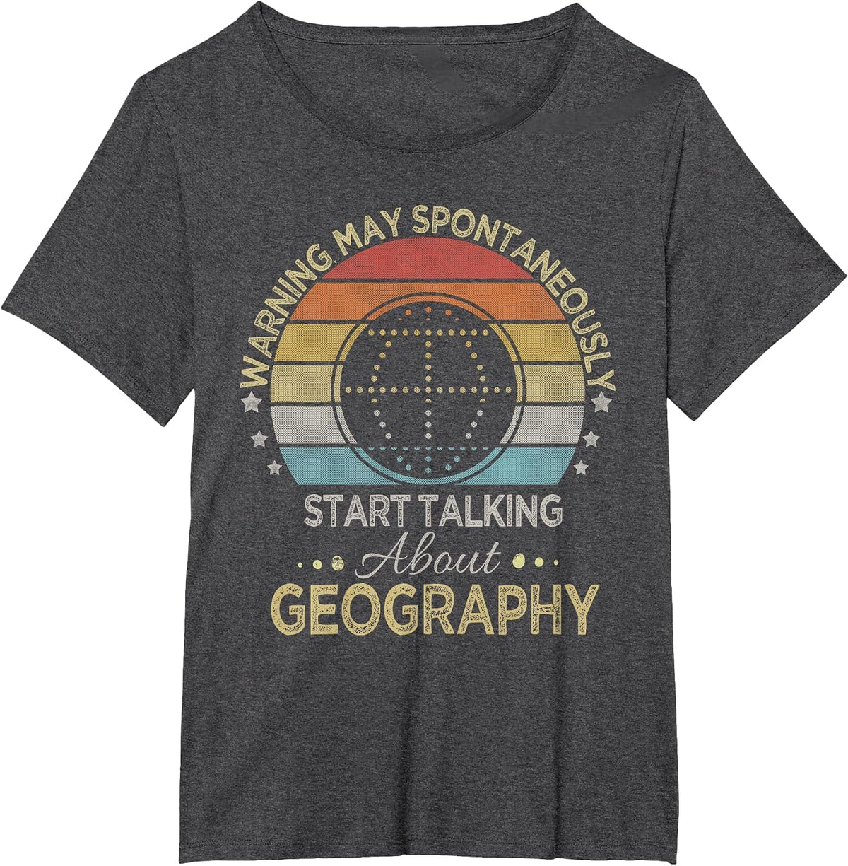 Warning May Spontaneously Start Talking About Geography T-Shirt - Dark Heather Grey