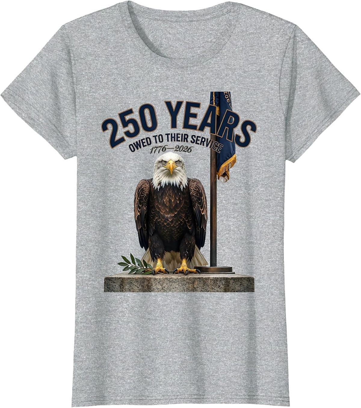 250 Years Owed To Their Service 1776–2026 Patriotic T-Shirt - Heather Grey