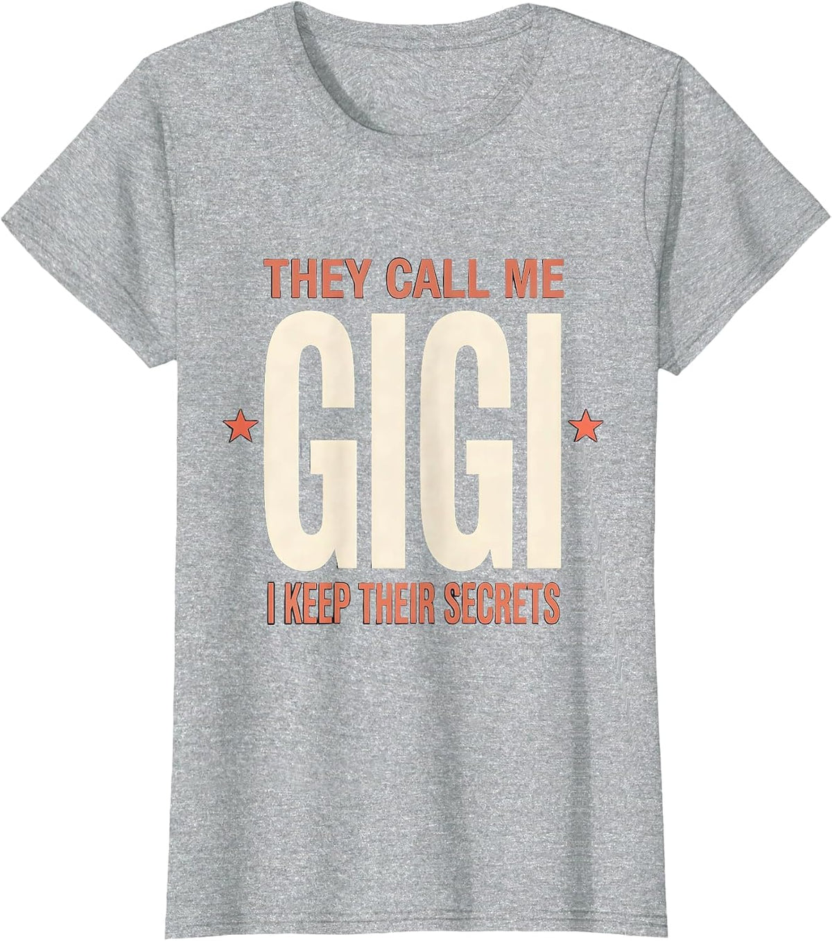 They Call Me Gigi I Keep Their Secrets Grandparent Gift T-Shirt - Heather Grey