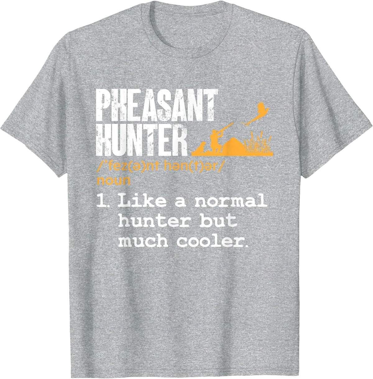 Pheasant Hunter Definition Upland Bird Hunting T-Shirt - Heather Grey