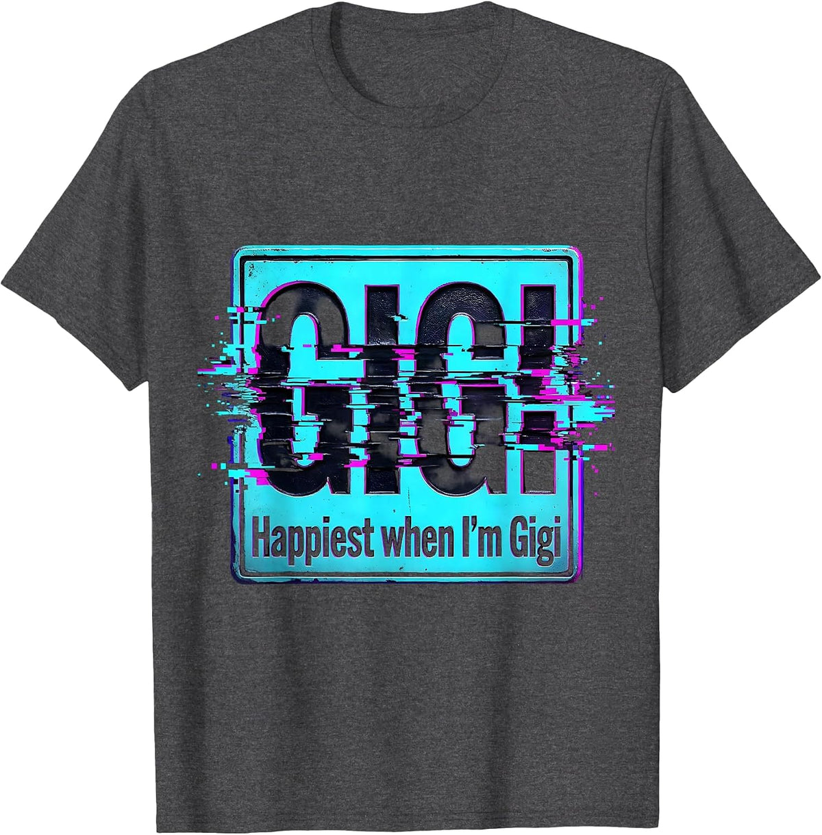 Happiest When I'm Gigi Grandma Design T-Shirt - Dark Heather Grey