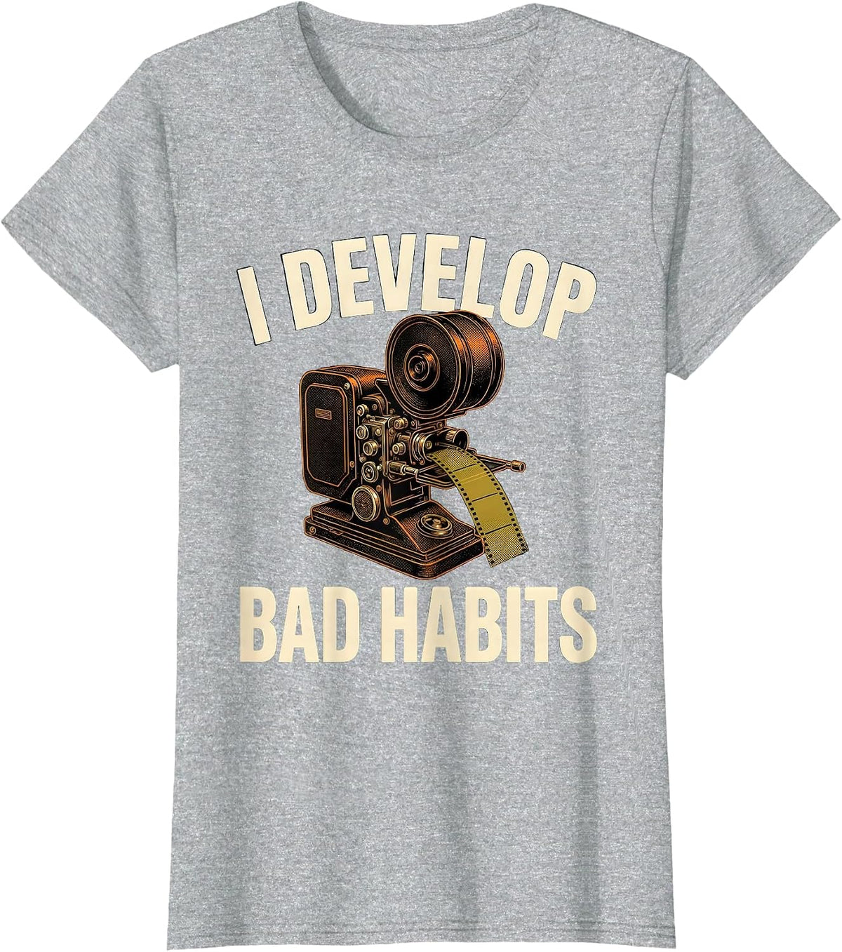 Women's I Develop Bad Habits Funny Photography Hobbyist Camera Gear T-Shirt - Heather Grey