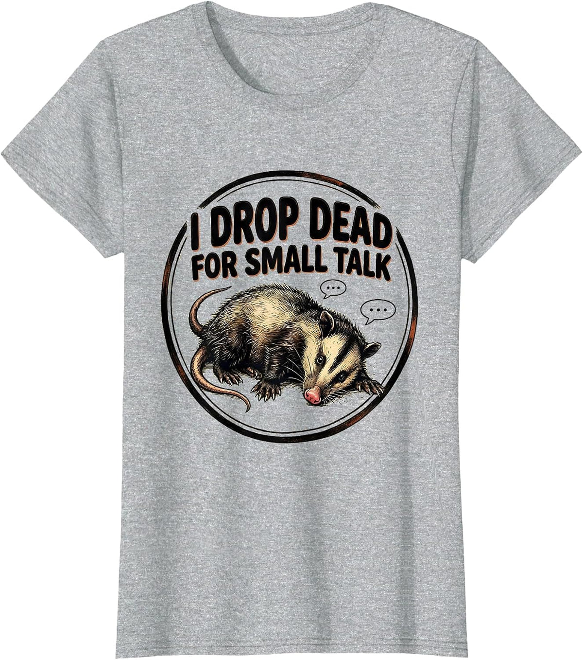 Women's I Drop Dead For Small Talk Funny Opossum Meme Animal Humor T-Shirt - Heather Grey