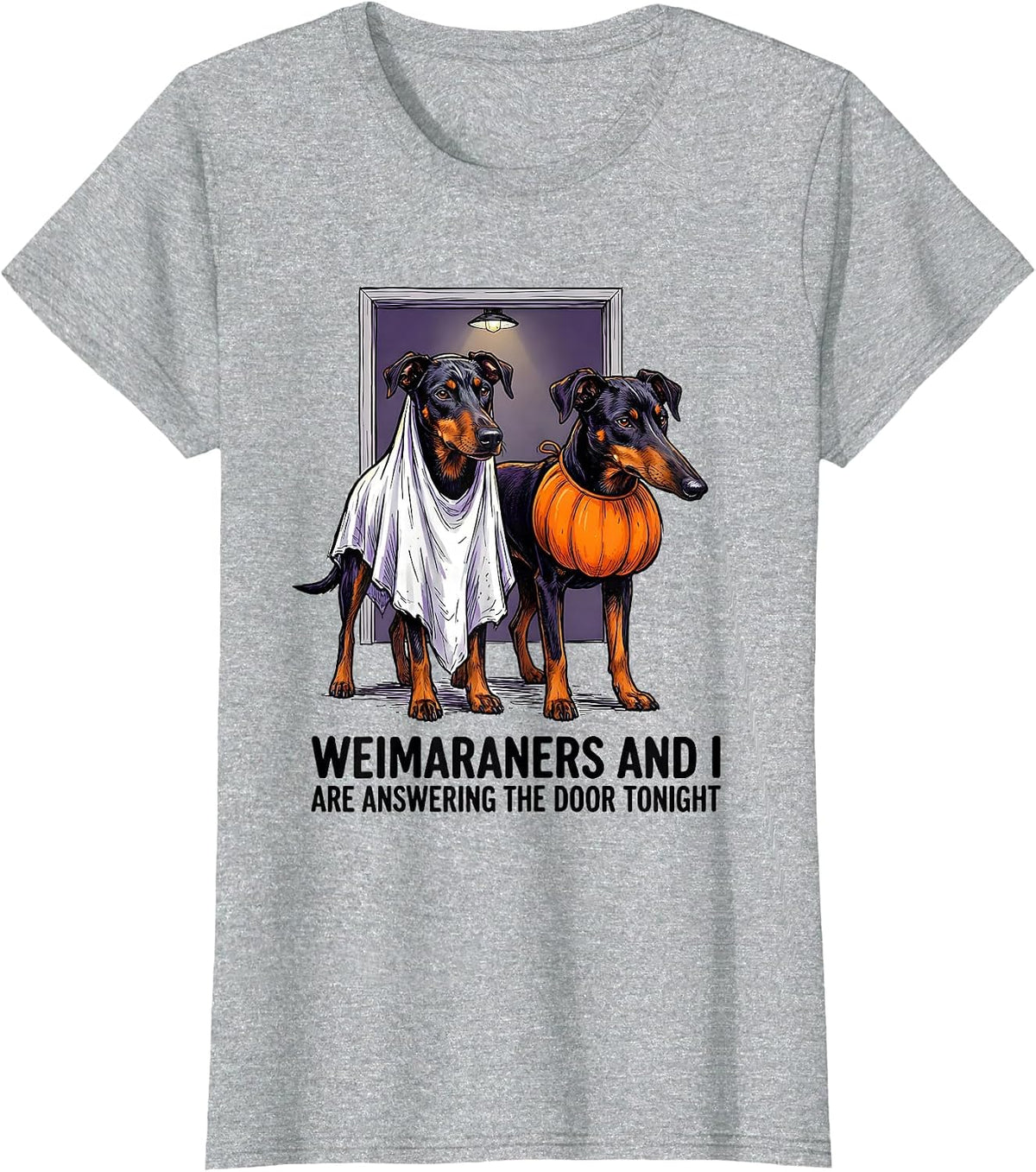 Weimaraners And I Are Answering The Door Tonight Funny T-Shirt - Heather Grey