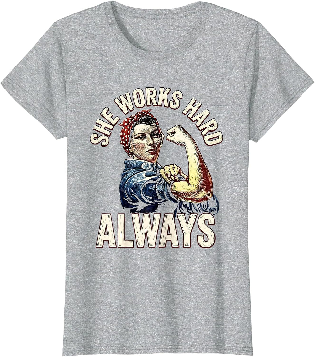 She Works Hard Always Rosie The Riveter Design T-Shirt - Heather Grey
