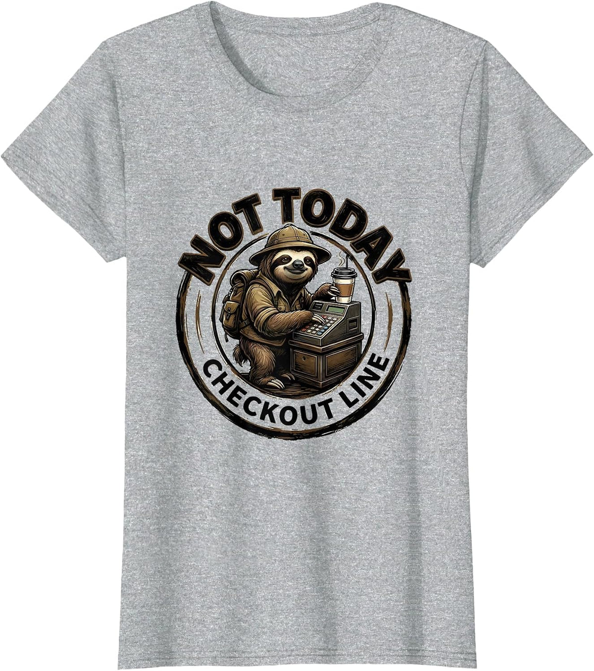 Checkout Line Not Today Funny Sloth Lover Humor T-Shirt - Heather Grey