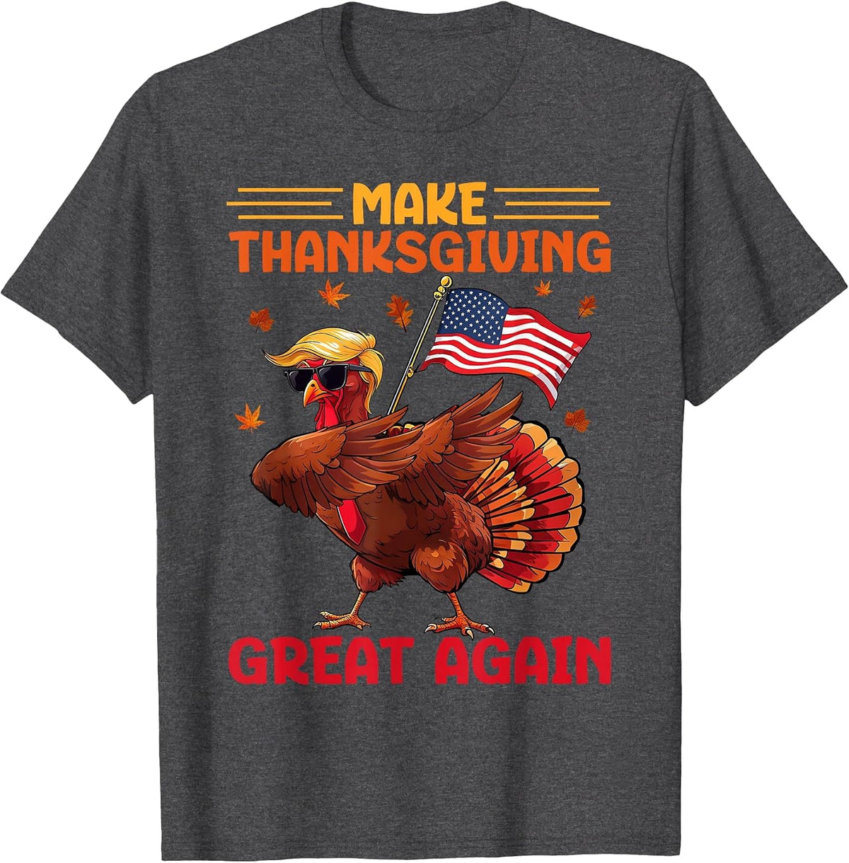 Make Thanksgiving Great Again Dabbing Turkey Trump American T-Shirt - Dark Heather Grey