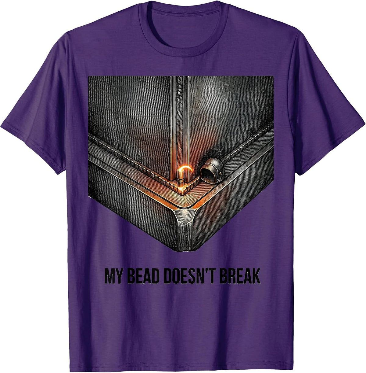 My Bead Doesn't Break Funny Welder Gift Occupational Humor T-Shirt - Purple