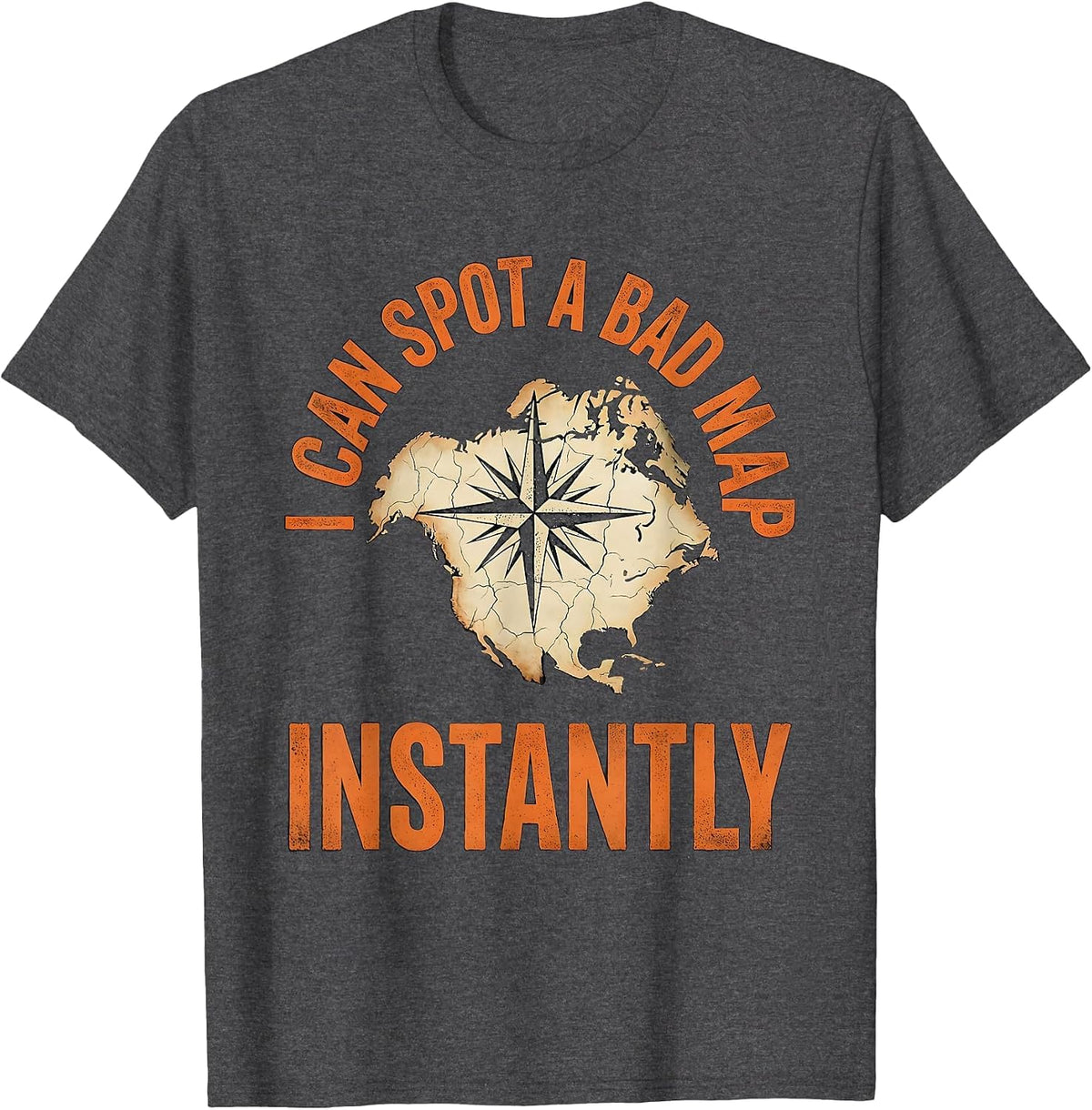 I Can Spot A Bad Map Instantly Funny History Teacher T-Shirt - Dark Heather Grey