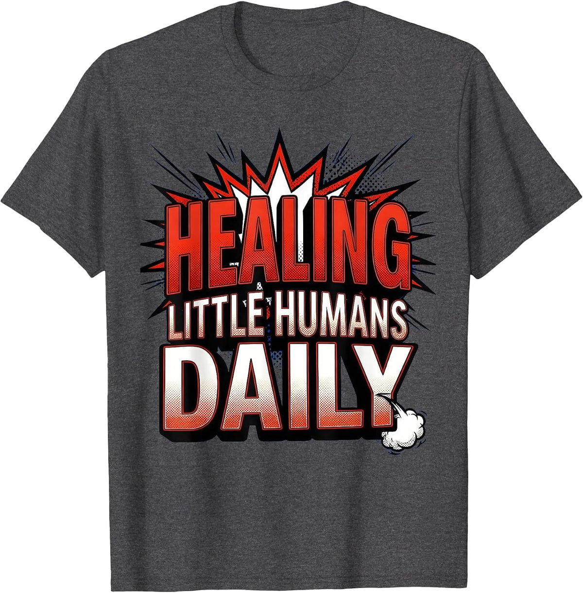 Healing Little Humans Daily School Nurse Design T-Shirt - Dark Heather Grey