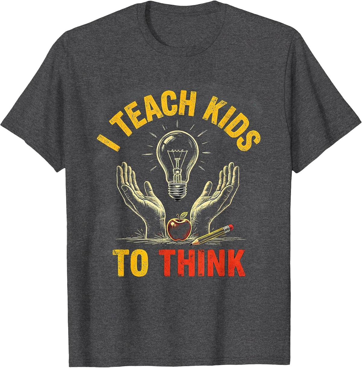 Men's I Teach Kids To Think Funny Teacher Appreciation Gift T-Shirt - Dark Heather Grey