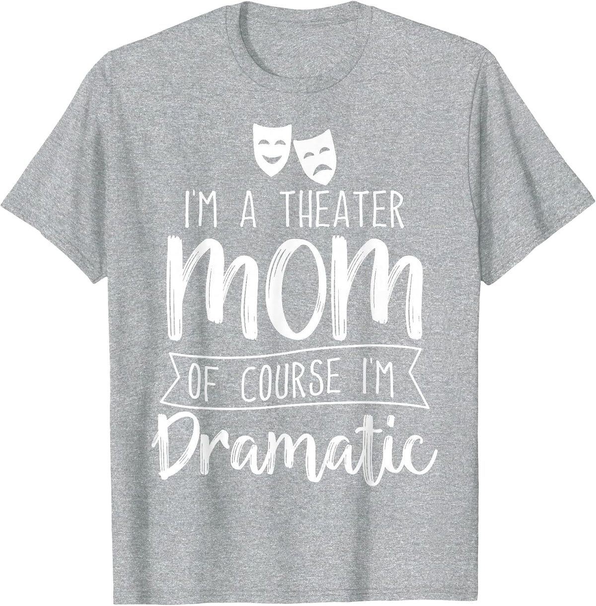 Theater Mom Funny Theater Mommy T-Shirt - Heather Grey