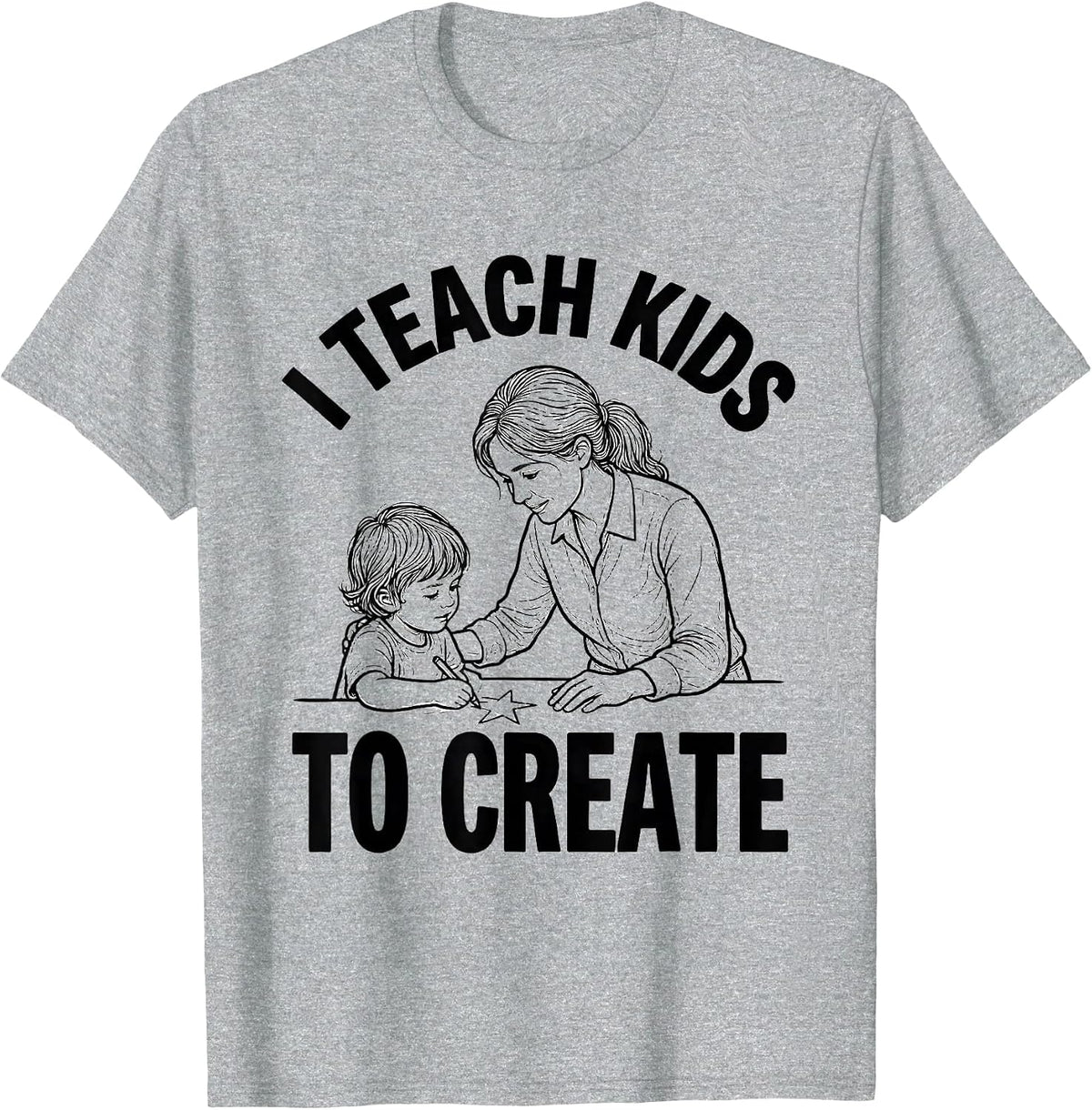 Men's I Teach Kids To Create Funny Teacher Appreciation Gift T-Shirt - Heather Grey
