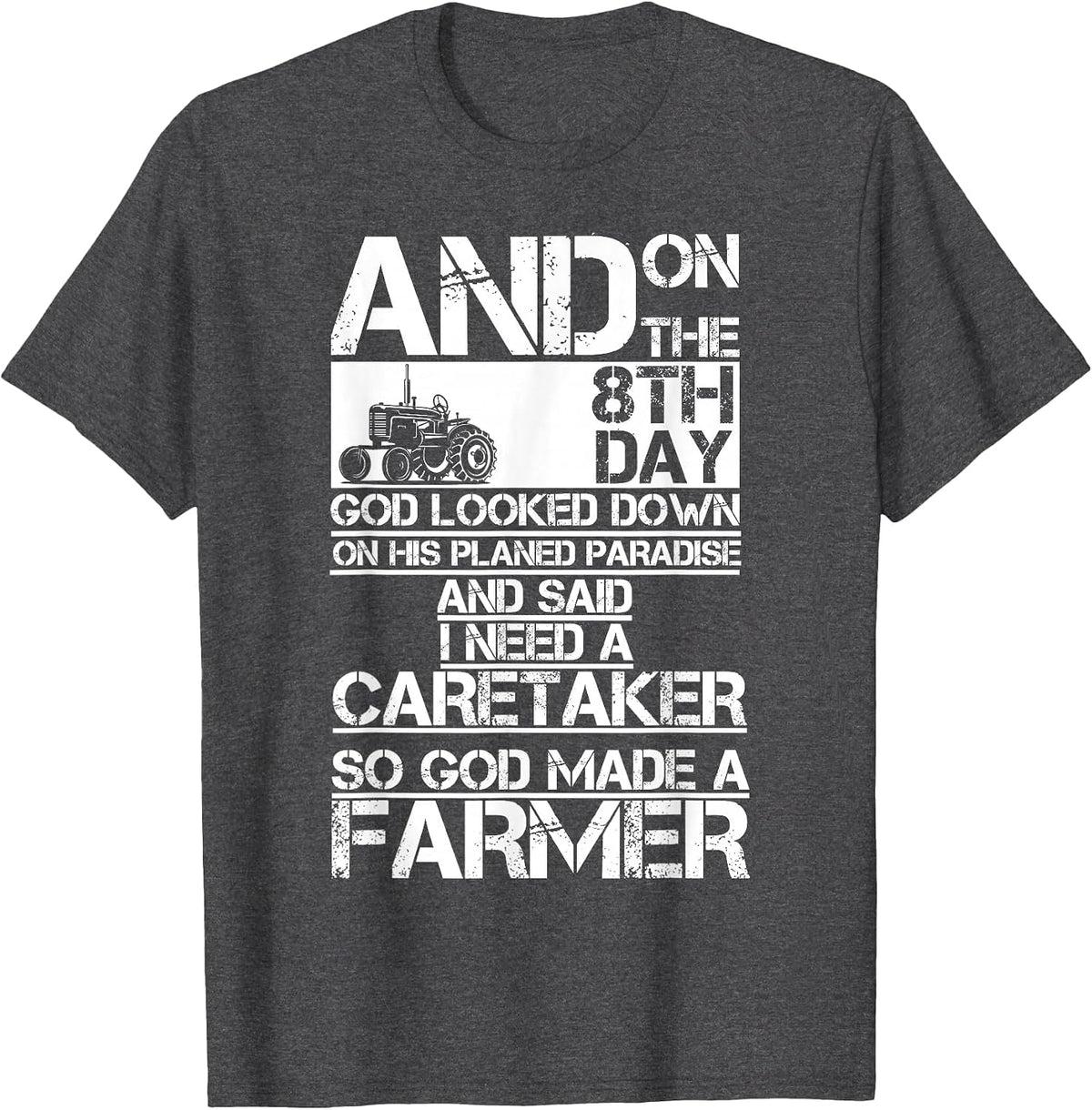 On The 8Th Day God Made Farmer T-Shirt - Dark Heather Grey