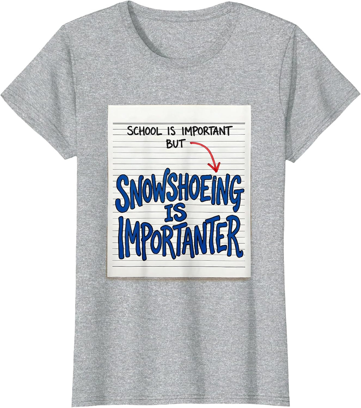 Women's School Is Important But Snowshoeing Is Importanter Snowshoe T-Shirt - Heather Grey