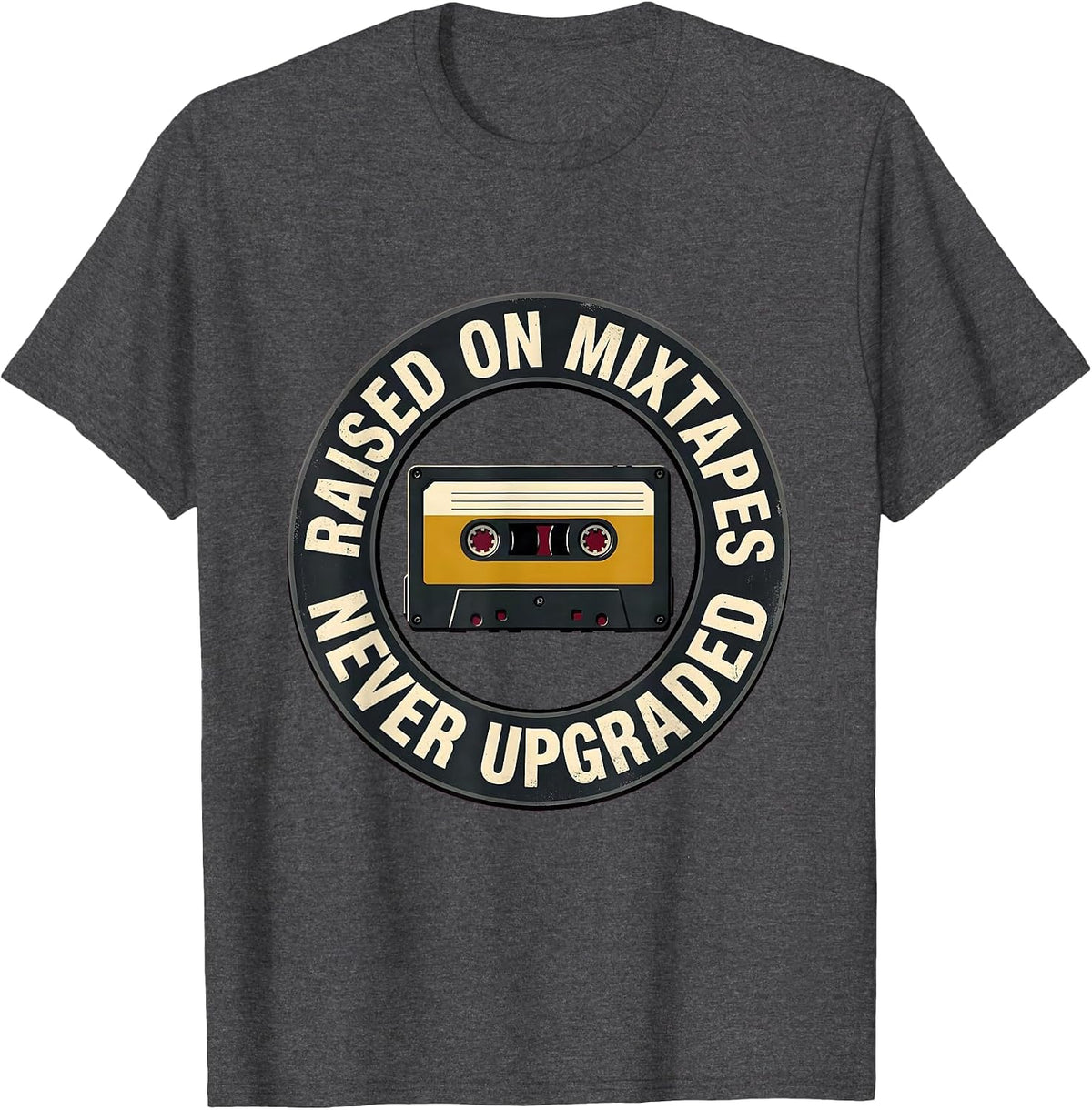 Raised On Mixtapes, Never Upgraded 90s Hip-Hop Rap Nostalgia T-Shirt - Dark Heather Grey