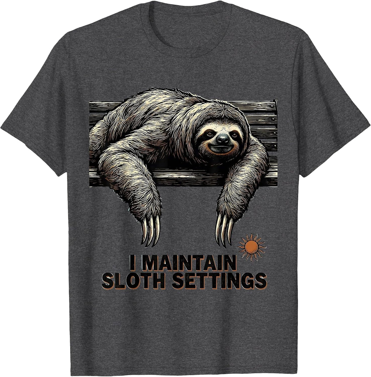 Men's I Maintain Sloth Settings Funny Sloth Lover Humor Novelty T-Shirt - Dark Heather Grey