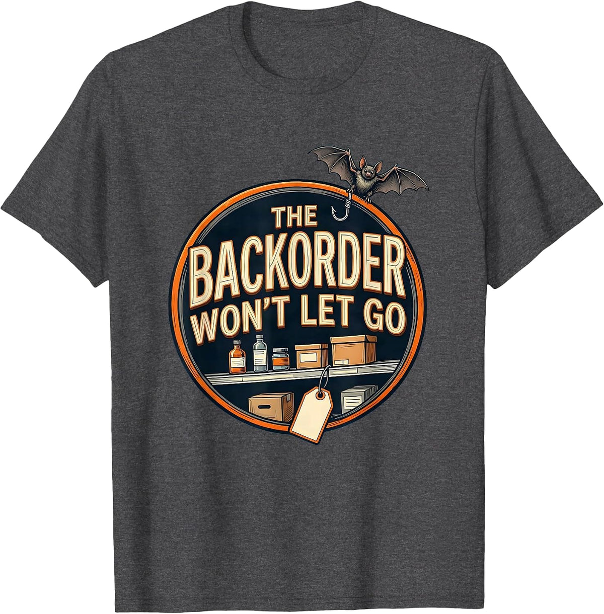 The Backorder Won't Let Go Funny Pharmacy Tech Halloween T-Shirt - Dark Heather Grey