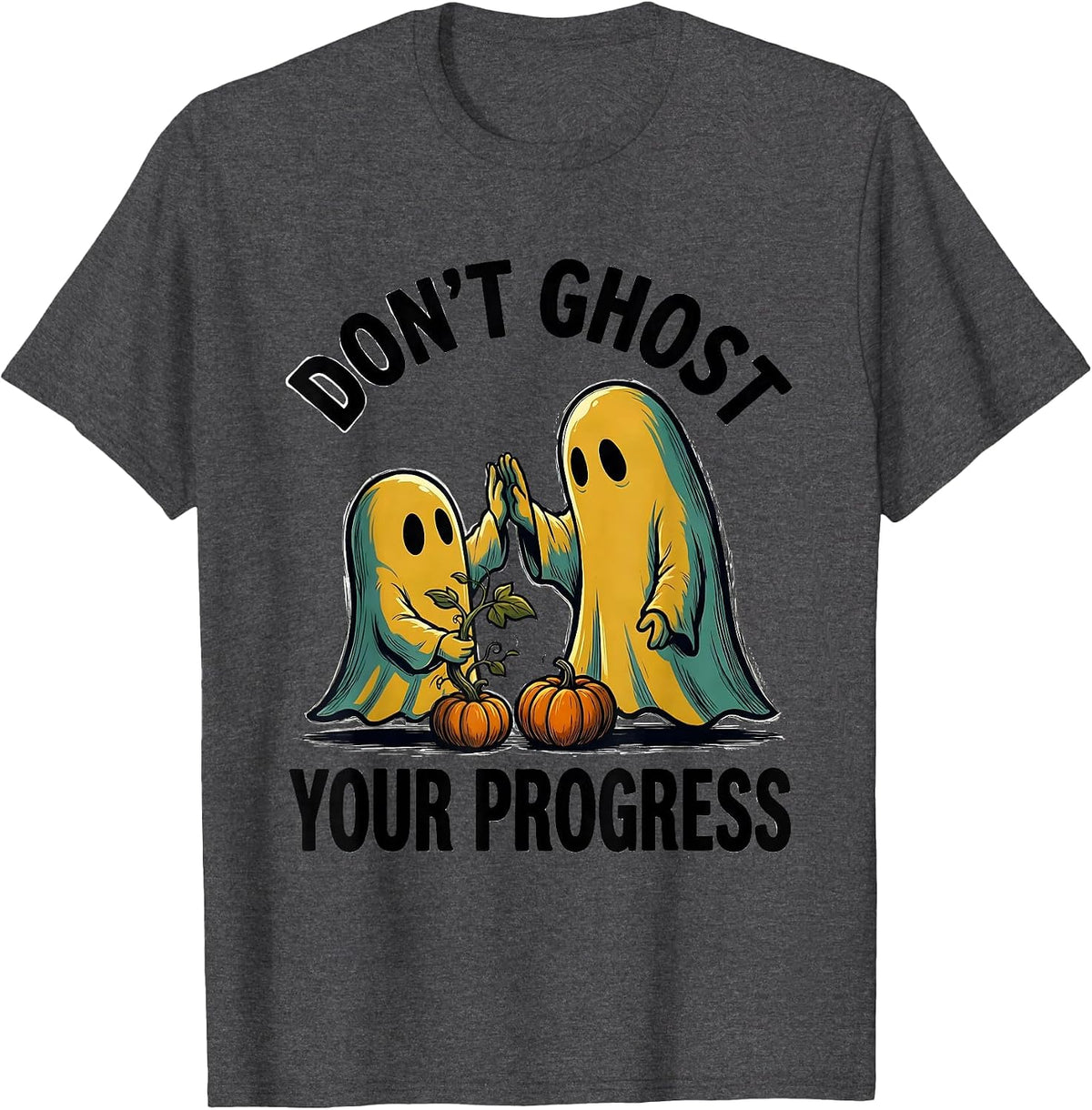 Don't Ghost Your Progress Cartoon Ghost Halloween Mental T-Shirt - Dark Heather Grey
