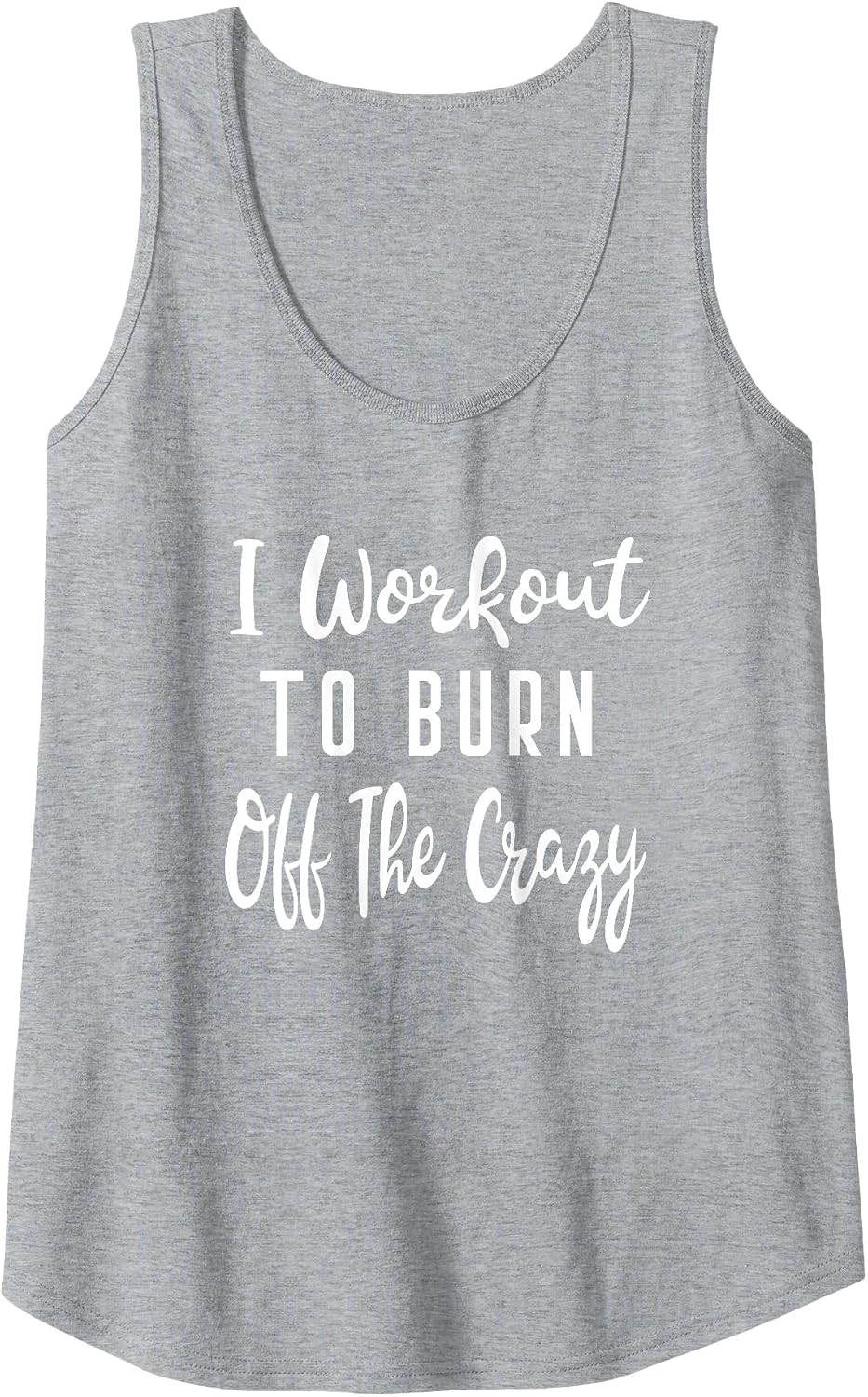 I Workout to Burn Off The Crazy Yoga Barre Weights Body Diet Tank Top - Heather Grey