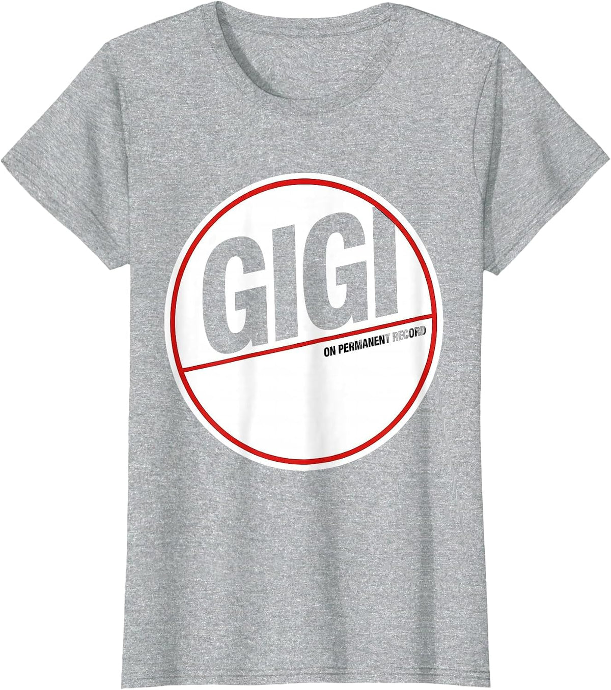 Gigi On Permanent Record Funny Grandma Gift Humor T-Shirt - Heather Grey