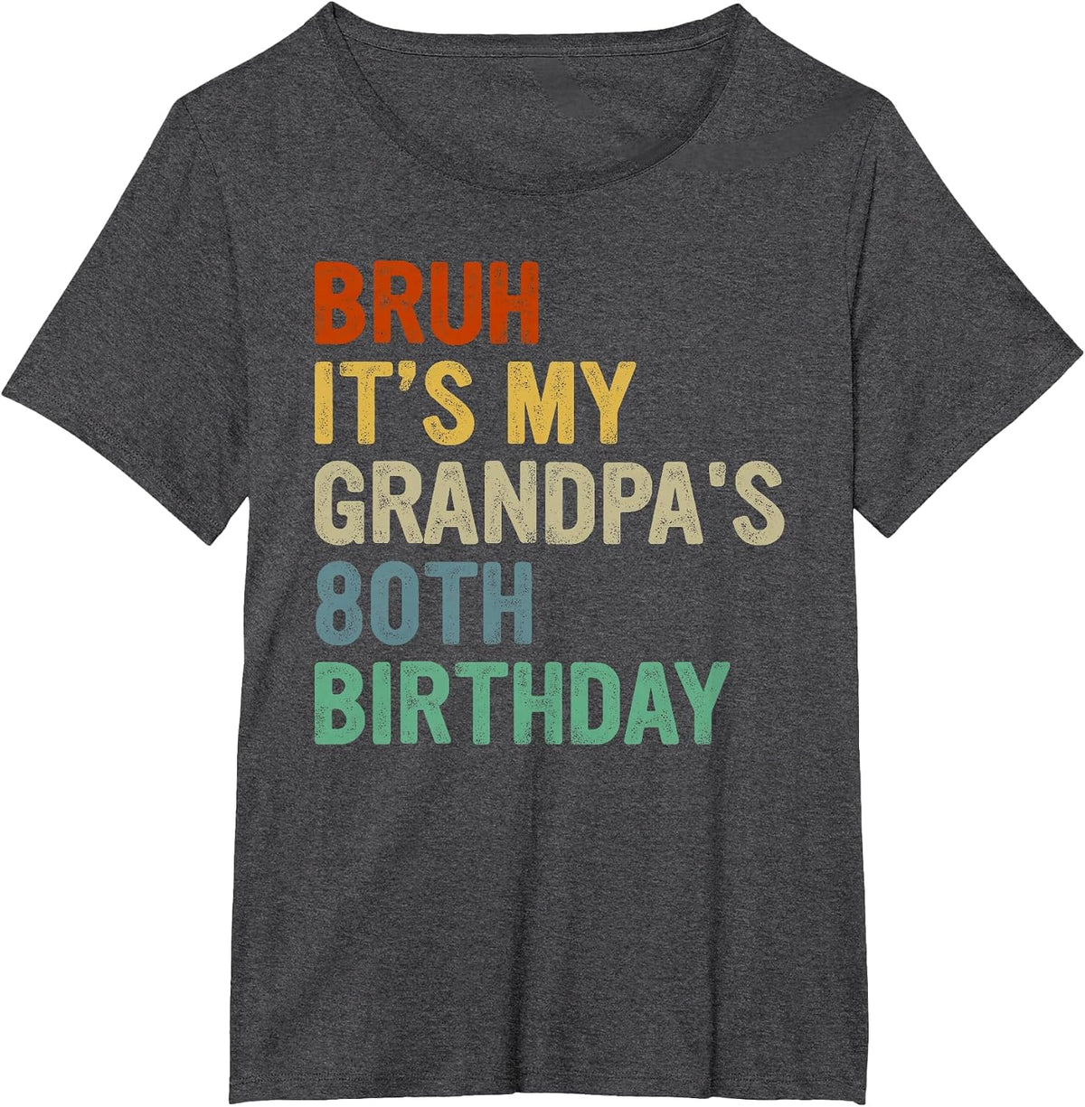 Bruh It's My Grandpa's 80th Birthday Turning 80 Years Old T-Shirt - Dark Heather Grey