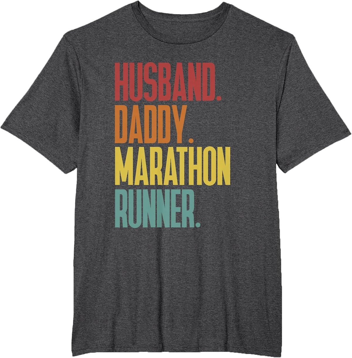 Running Dad, Husband, Daddy, Marathon Runner T-Shirt - Dark Heather Grey