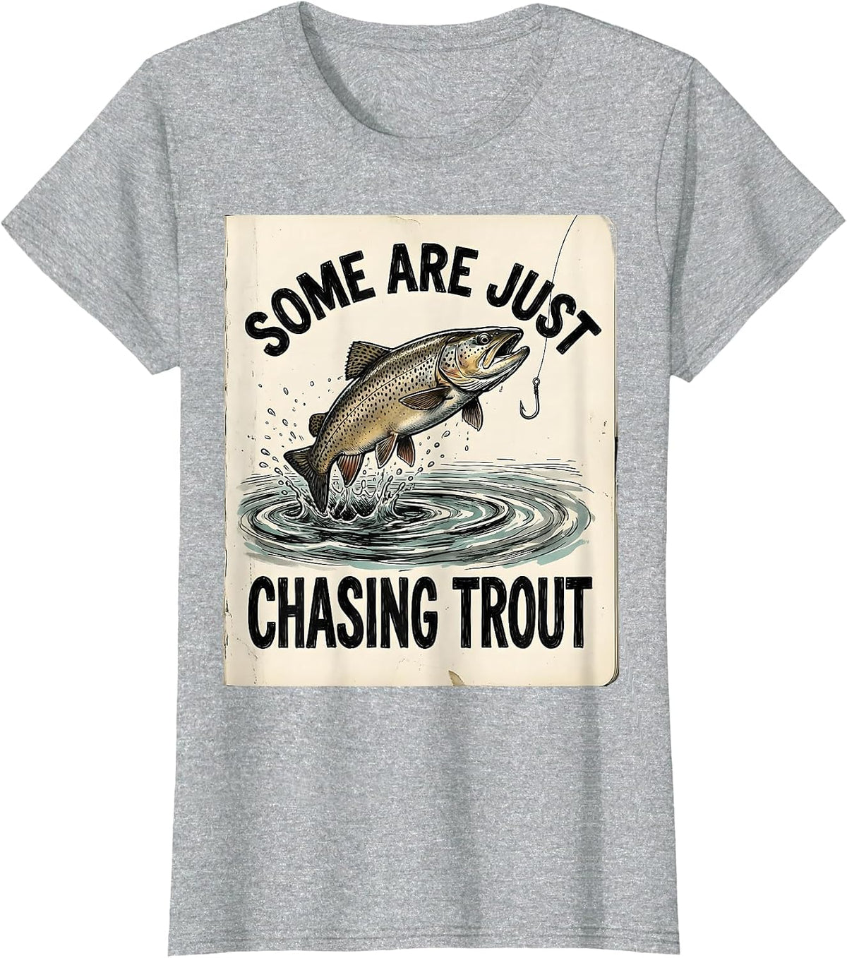Some Are Just Chasing Trout Fishing Design T-Shirt - Heather Grey
