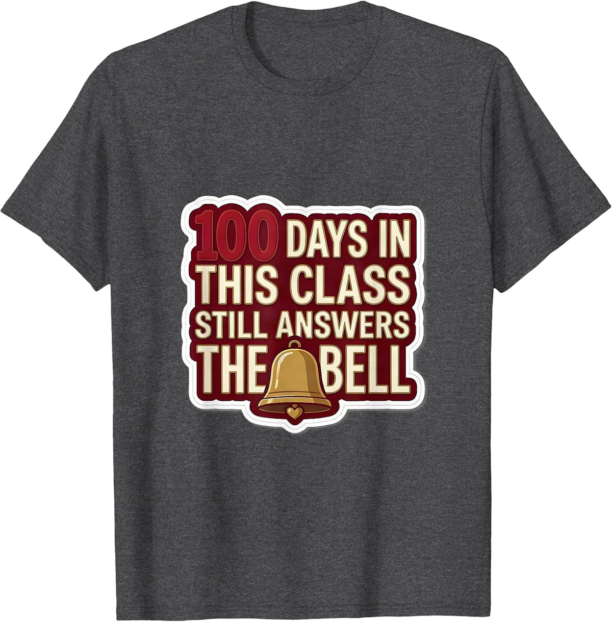100 Days In, This Class Still Answers The Bell Teacher T-Shirt - Dark Heather Grey