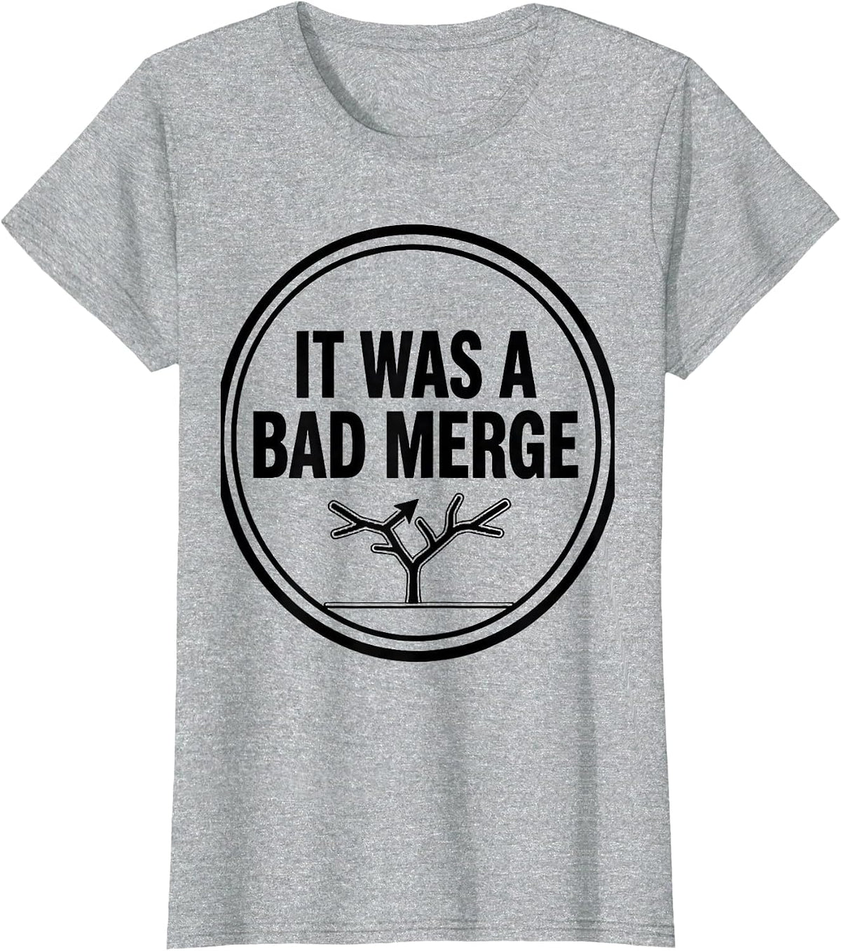 It Was A Bad Merge Funny IT Support Programmer Tech Humor T-Shirt - Heather Grey