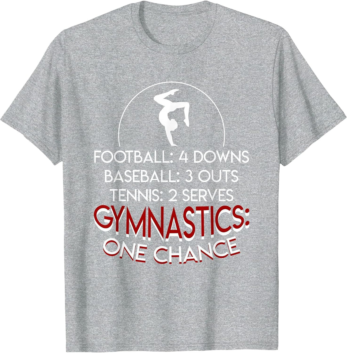 Baseball 3 Outs Tennis 2 Serves Gymnastics One Chance T-Shirt - Heather Grey