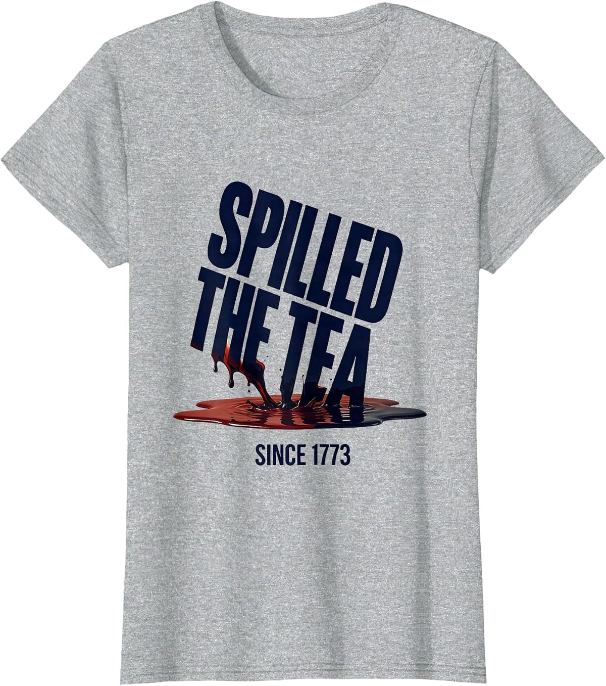 Spilled The Tea Since 1773 Funny History Teacher 4th Of July T-Shirt - Heather Grey