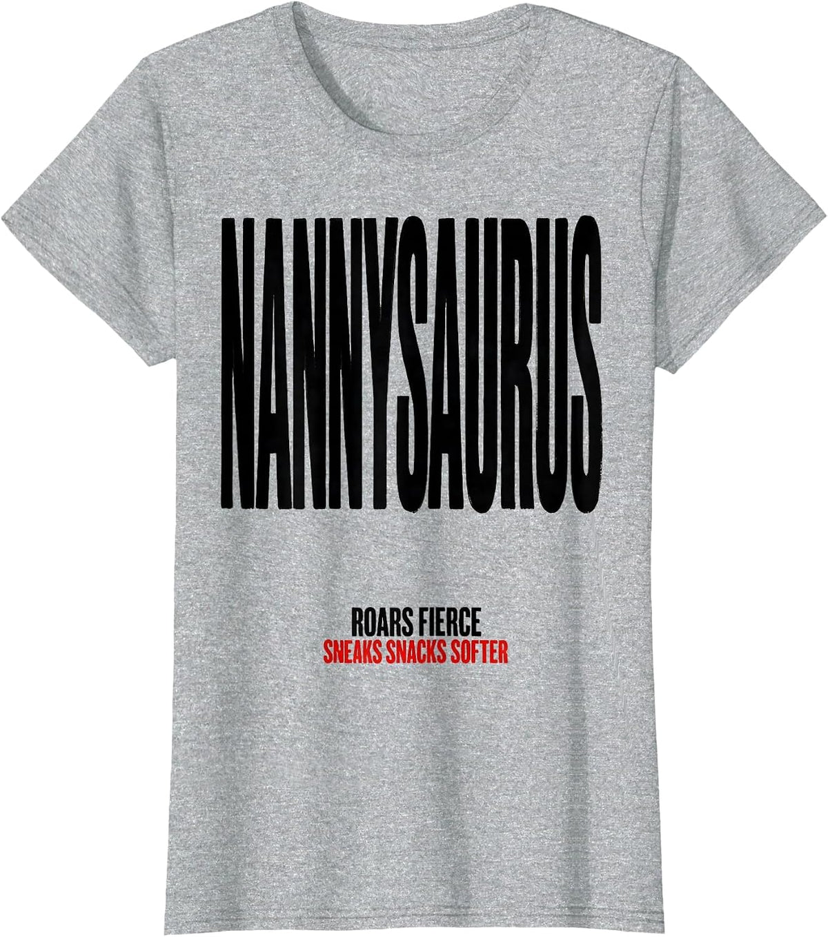 NANNYSAURUS ROARS FIERCE, SNEAKS SNACKS SOFTER Nanny T-Shirt - Heather Grey