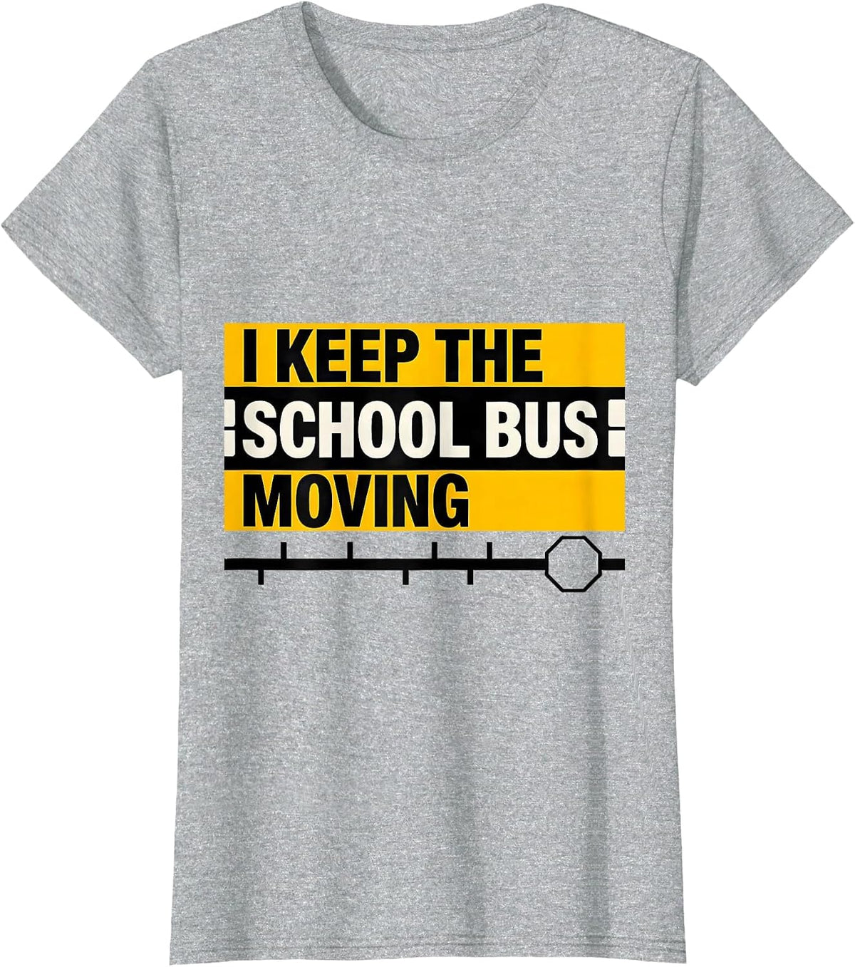 Women's I Keep The School Bus Moving Funny School Bus Driver T-Shirt - Heather Grey