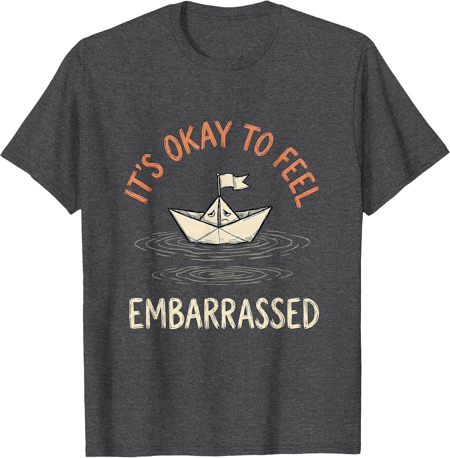 Men's It's Okay To Feel Embarrassed Funny Mental Health Awareness T-Shirt - Dark Heather Grey