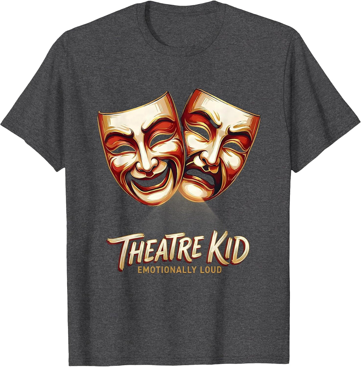 Men's Theatre Kid Emotionally Loud Funny Theater Drama Stage T-Shirt - Dark Heather Grey