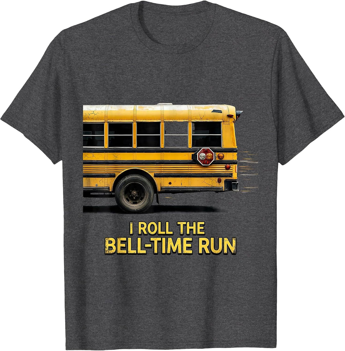 I Roll The Bell-Time Run Funny School Bus Driver Humor T-Shirt - Dark Heather Grey