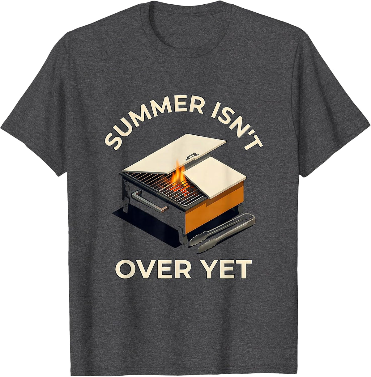 Summer Isn't Over Yet Funny BBQ Grill Dad Last Cookout T-Shirt - Dark Heather Grey