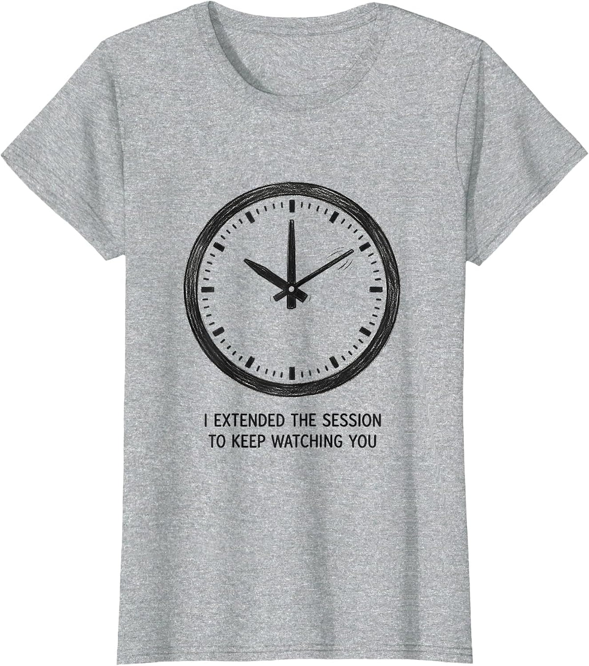 Women's I Extended The Session To Keep Watching You Dark Humor T-Shirt - Heather Grey