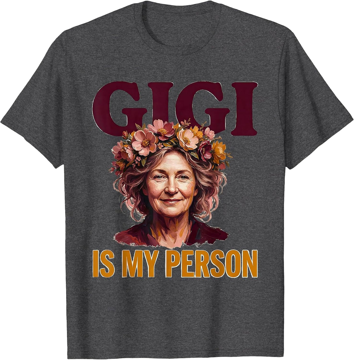 Gigi Is My Person Heartfelt Grandma Design T-Shirt - Dark Heather Grey
