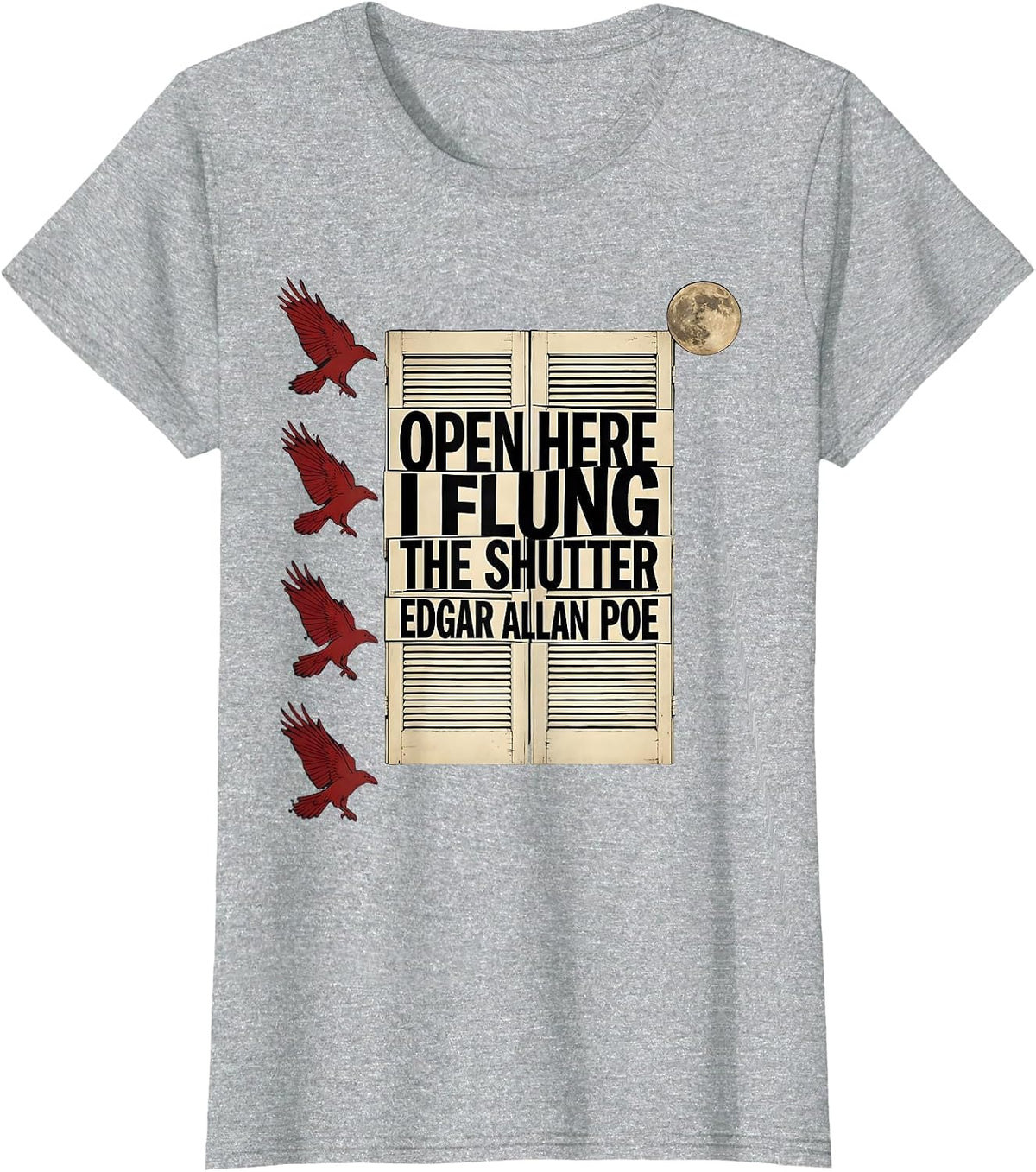 Open here I flung the shutter Edgar Allan Poe Gothic T-Shirt - Heather Grey